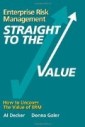 Enterprise Risk Management - Straight to the VALUE: How to Uncover the Value of ERM: Volume 2 (Viewpoints on ERM)