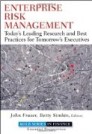 Enterprise Risk Management: Today's Leading Research and Best Practices for Tomorrow's Executives Enterprise Risk Management