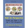 Risk in Perspective, Insight and Humor in the Age of Risk Management